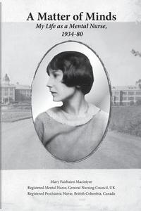 bokomslag A Matter of Minds: My Life as a Mental Nurse, 1934-80