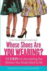 bokomslag Whose Shoes Are You Wearing?: 12 Steps to Uncovering the Woman You Really Want to Be