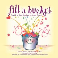 bokomslag Fill A Bucket: A Guide To Daily Happiness For Young Children