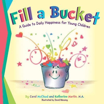 Fill a Bucket: A Guide to Daily Happiness for Young Children 1