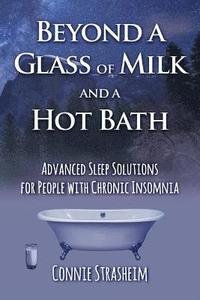 bokomslag Beyond a Glass of Milk and a Hot Bath: Advanced Sleep Solutions for People with Chronic Insomnia