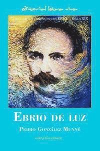 bokomslag Ebrio de Luz: La emigración cubana en los EEUU - Siglo XIX