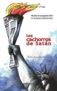 bokomslag Los Cachorros de Satan: Modelos de propaganda oficial en la prensa norteamericana