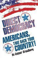 bokomslag Direct Democracy: Americans, Take Back Your Country!