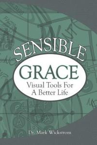 bokomslag Sensible Grace: Visual Tools for a Better Life