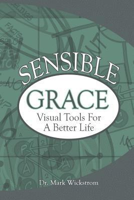 Sensible Grace: Visual Tools for a Better Life 1