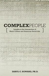 Complex People: Insights at the Intersection of Black Culture and American Social Life 1