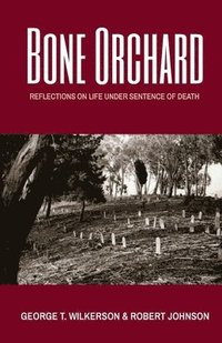 bokomslag Bone Orchard: Reflections on Life Under Sentence of Death