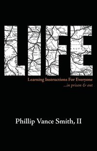 bokomslag Life: Learning Instructions for Everyone...in Prison & Out