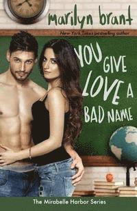 bokomslag You Give Love a Bad Name (Mirabelle Harbor, Book 3)