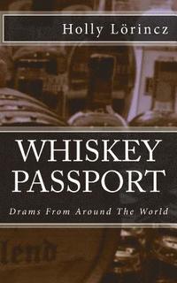 bokomslag Whiskey Passport: Drams From Around The World