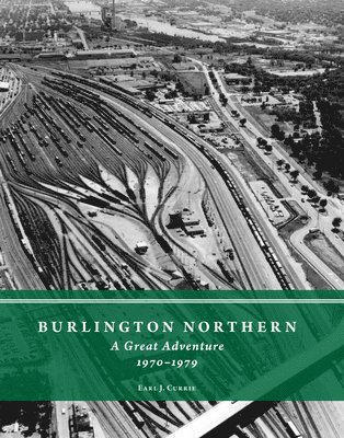 Burlington Northern: A Great Adventure, 1970-1979 1