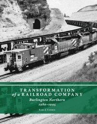 bokomslag Transformation of a Railroad Company: Burlington Northern, 1980-1995
