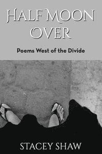 bokomslag Half Moon Over: Poems West of the Divide