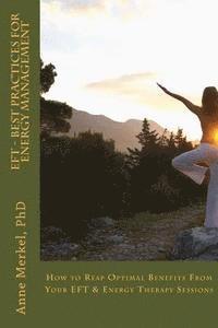 Eft - Best Practices for Energy Management: How to Reap Optimal Benefits from Your Eft & Energy Therapy Sessions 1