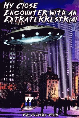Delbert Blair - My Close Encounter with an Extraterrestrial, Häftad