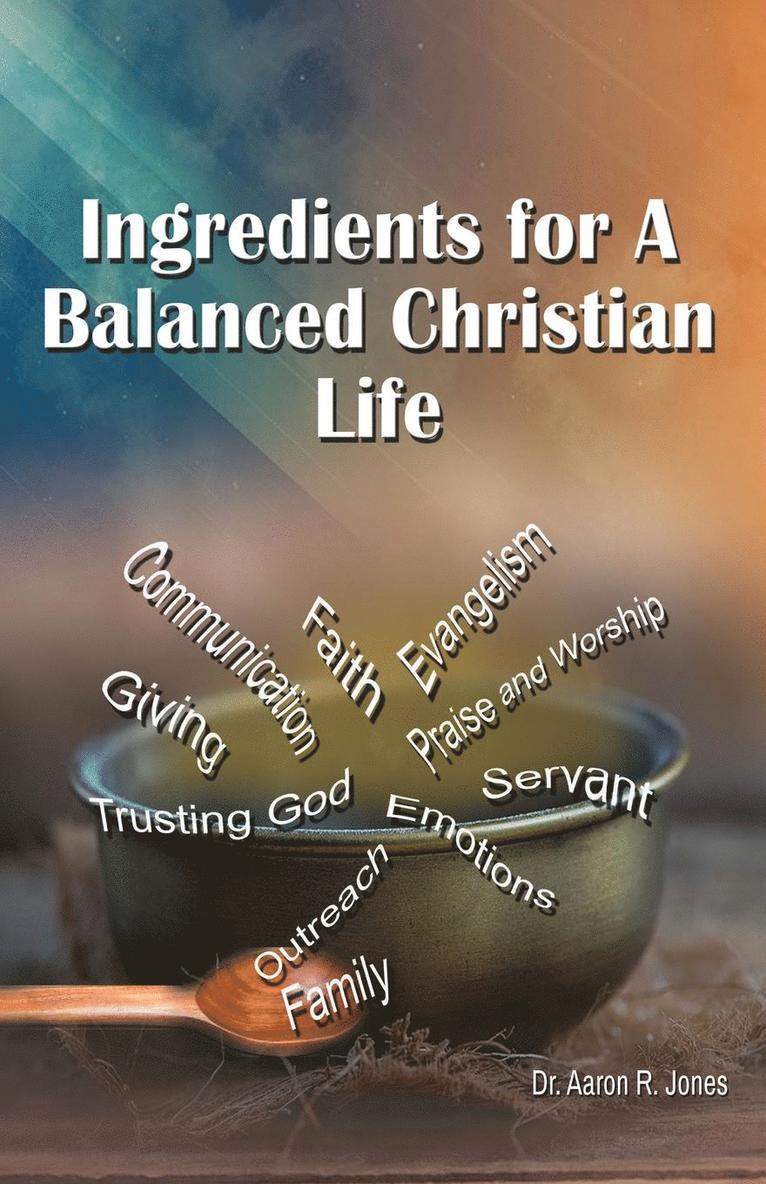 Ingredients for a Balanced Christian Life 1