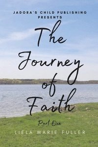bokomslag The Journey of Faith - Part One