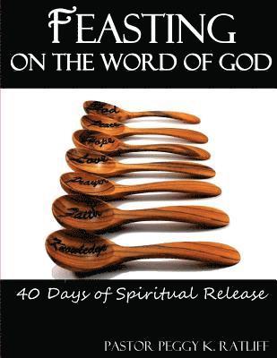 bokomslag Feasting on the Word of God: 40 Days of Spiritual Release