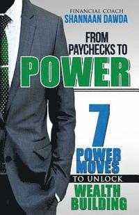 bokomslag From Paychecks to Power: 7 Power Moves to Unlock Wealth Building