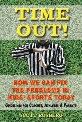 bokomslag Time Out!: How We Can Fix the Problems in Kids' Sports Today