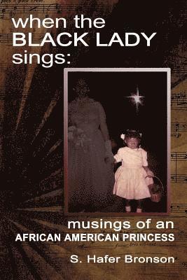 When The Black Lady Sings: Musings of an African American Princess 1