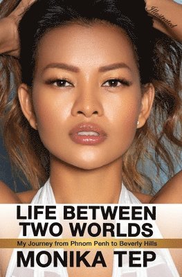 Monika Tep - Life Between Two Worlds, Häftad