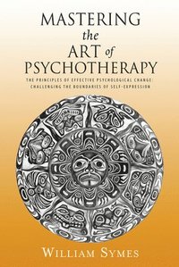 bokomslag Mastering the Art of Psychotherapy