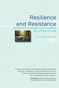 bokomslag Resilience and Resistance: Building Sustainable Communities for a Post Oil Age