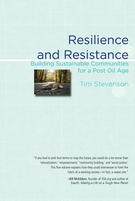 bokomslag Resilience and Resistance: Building Sustainable Communities for a Post Oil Age