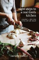 bokomslag 8 Steps to a Real-Foods Kitchen: Transform Your Kitchen, Transform Your Health