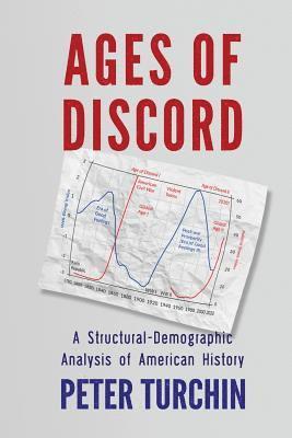 Peter Turchin - Ages of Discord: A Structural-Demographic Analysis of American History, Häftad