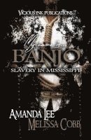 bokomslag My Name is Banjo: Slavery in Mississippi