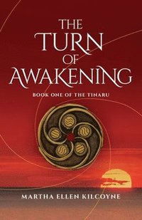 bokomslag The Turn of Awakening - A Contemporary Novel about Ancient, Elemental Magic (Book One of the Tinaru)
