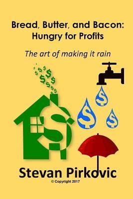 Stevan Pirkovic, Joni Wilson - Bread, Butter and Bacon: Hungry for Profits - The Art of Making it Rain, Häftad