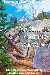 bokomslag 7 Days & Beyond in Grand Teton National Park