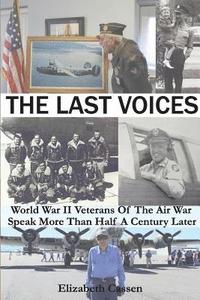 bokomslag The Last Voices: World War II Veterans of the Air War Speak More Than Half a Century Later