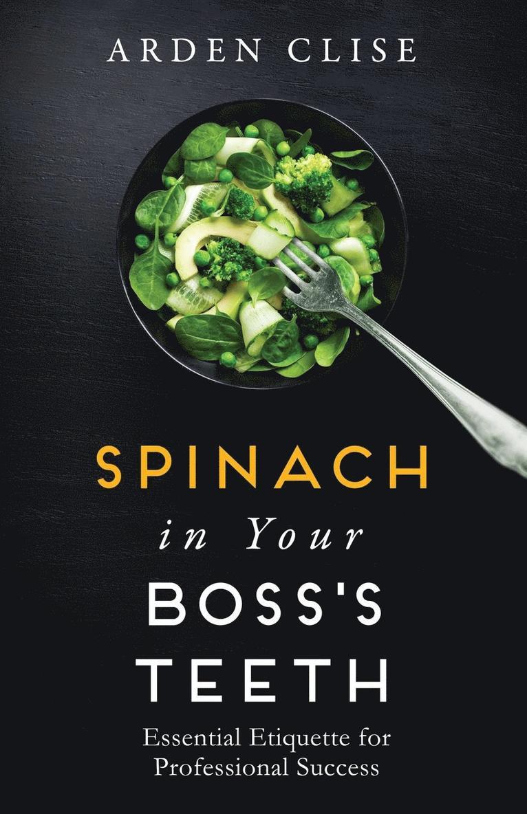 Spinach in Your Boss's Teeth 1