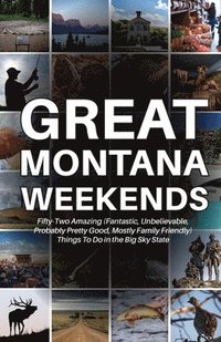 bokomslag Great Montana Weekends