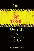 bokomslag Our Toxic World: A Survivor's Guide