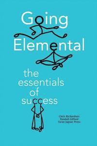 Randall Gifford, Chris Richardson - Going Elemental: The Essentials of Success, Häftad