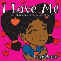 bokomslag I Love Me: Building Self-Esteem In Children