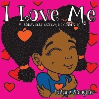 I Love Me: Building Self-Esteem In Children 1