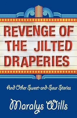 Maralys Wills - Revenge of the Jilted Draperies: And Other Sweet-and-Sour Stories, Häftad