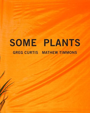 Mathew Timmons, Greg Curtis - Some Plants, Häftad