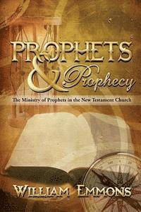 bokomslag Prophets & Prophecy: The Ministry of Prophets in the New Testament Church