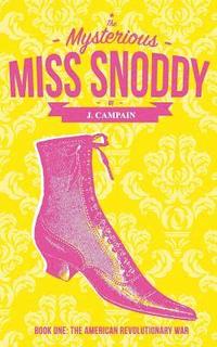 bokomslag The Mysterious Miss Snoddy: The American Revolutionary War