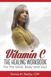 bokomslag Vitamin C: The Healing Workbook for the Mind, Body and Soul
