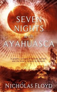 bokomslag Seven Nights with Ayahuasca