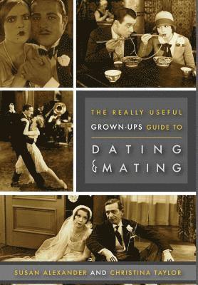 Susan Alexander - Really Useful Grown-Up Guide to Dating & Mating, Inbunden